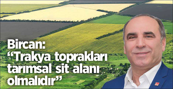 Cumhuriyet Halk Partisi Edirne Milletvekili Erdin Bircan Edirne ve Trakya