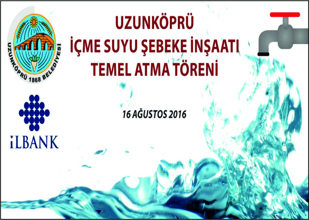 Uzunköprü Belediye Başkanı İŞBİLEN; “Bu yatırımla birlikte su konusunda bugüne
