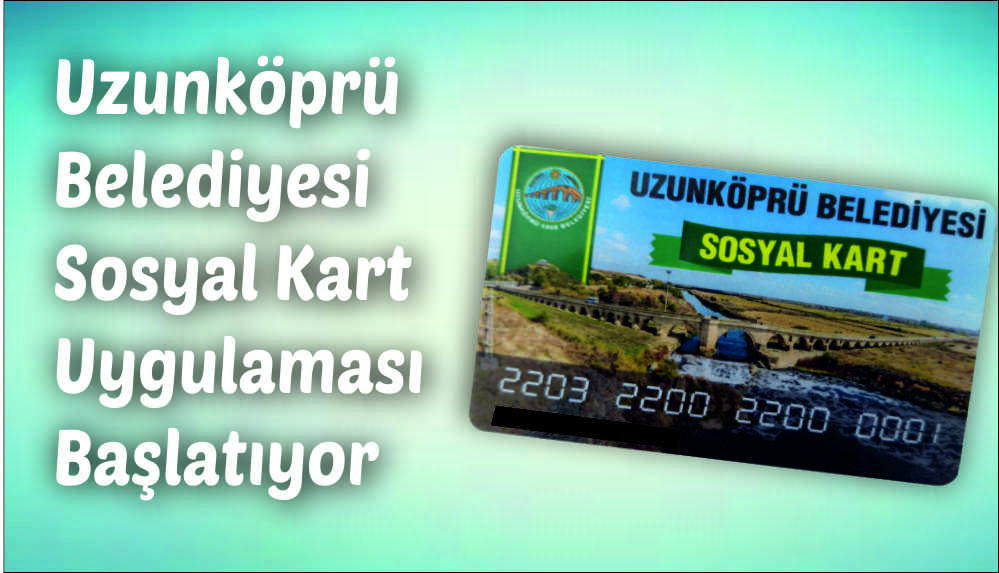 Yeni bir uygulamaya ile bir ilke imza atmaya hazırlanan Uzunköprü