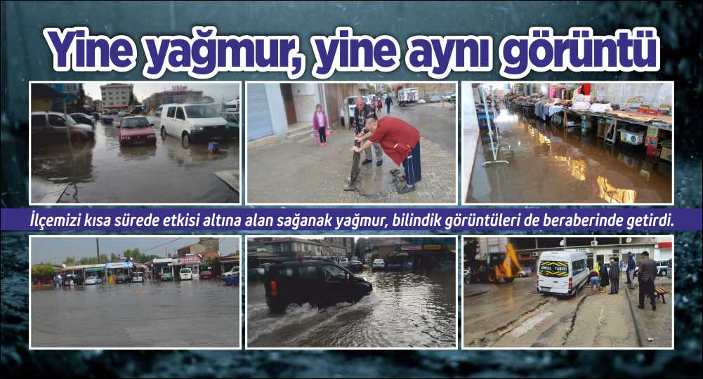 İlçemizi kısa sürede etkisi altına alan sağanak yağmur, bilindik görüntüleri