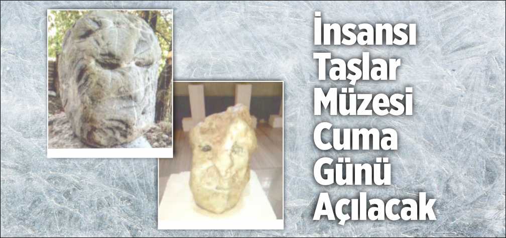 24 Kasım 2017 Cuma günü saat 15.00’te “İnsansı Taşlar Müzesi”