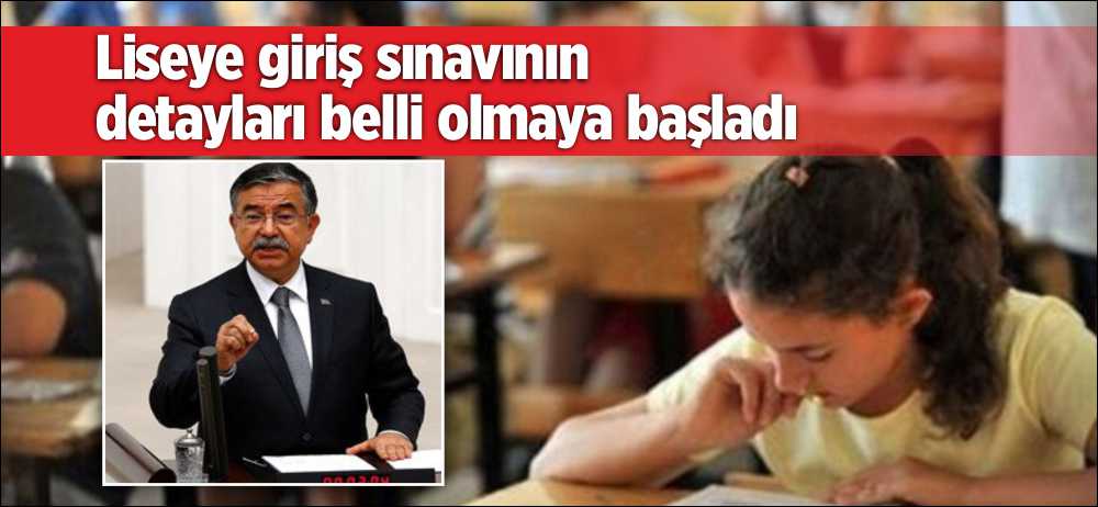 Milli Eğitim Bakanı İsmet Yılmaz, TEOG yerine gelen lise giriş