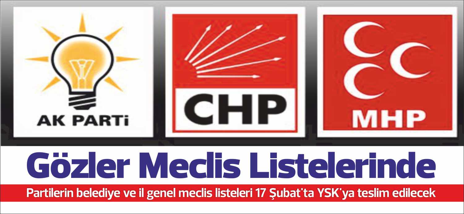Partilerin belediye ve il genel meclis listeleri 17 Şubat’ta YSK’ya