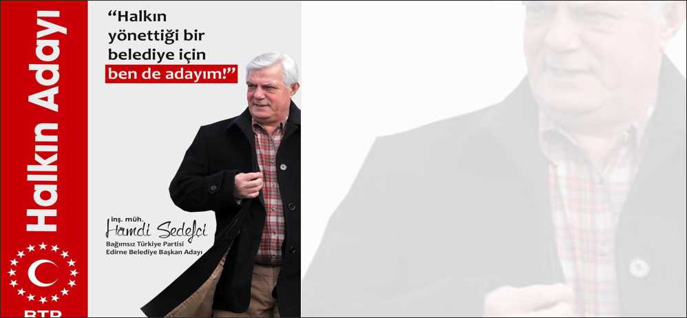 Edirne Belediye Eski Başkanı Hamdi Sedefçi, Edirne Belediye Başkanlığı için