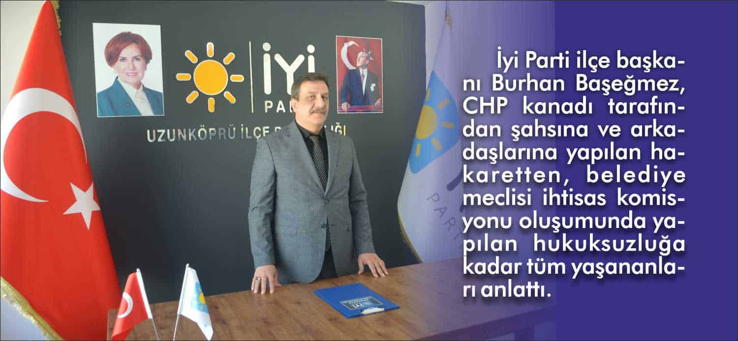 İyi Parti ilçe başkanı Burhan Başeğmez, CHP kanadı tarafından şahsına