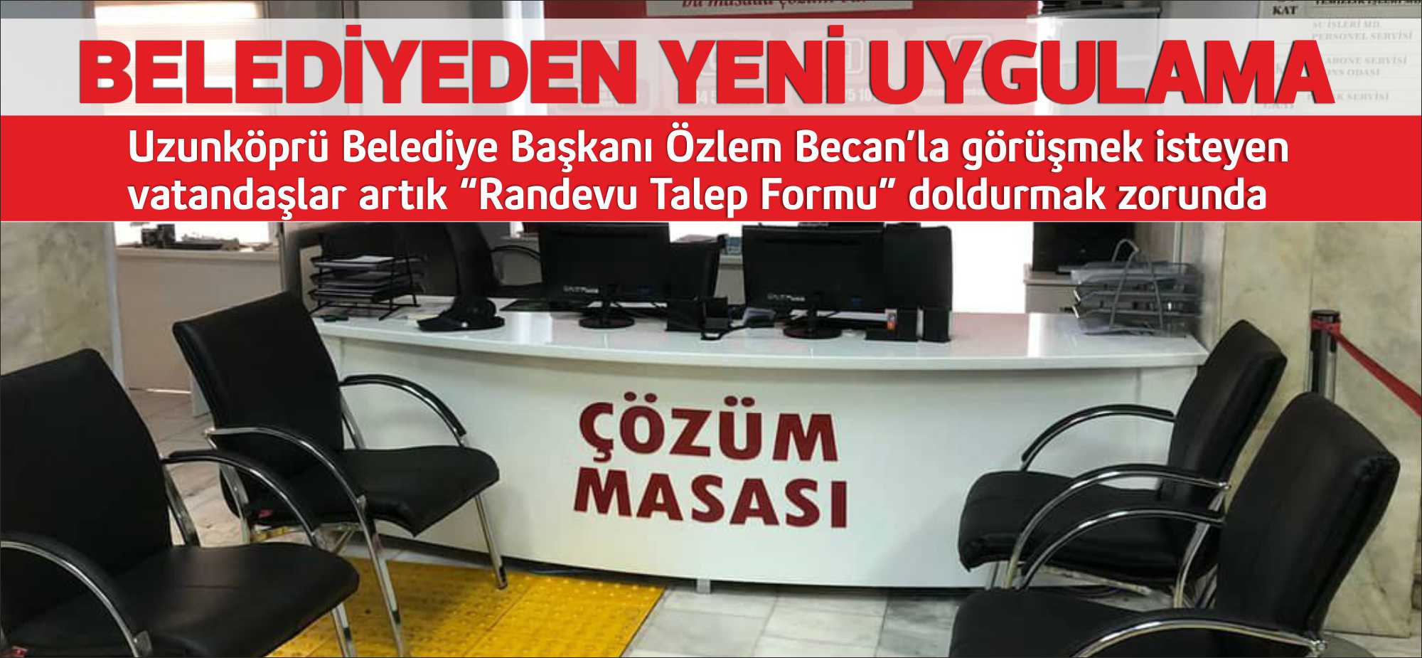 Uzunköprü Belediye Başkanı Özlem Becan’la görüşmek isteyen vatandaşlar artık “Randevu