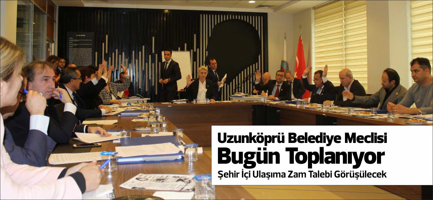 Uzunköprü Belediye Meclisinin Aralık ayı olağan toplantısı 3 Aralık Salı
