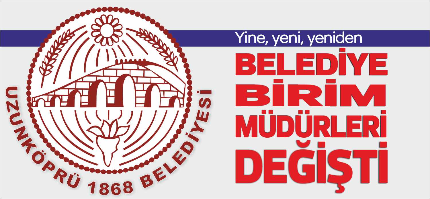 Uzunköprü Belediye Başkanlığı görevine geldiği gün itibari ile personel ve