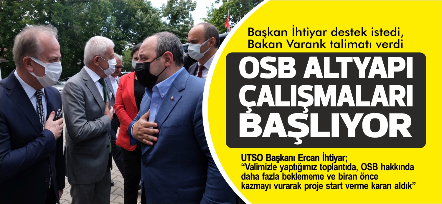 UTSO Başkanı Ercan İhtiyar; “Valimizle yaptığımız toplantıda, OSB hakkında daha