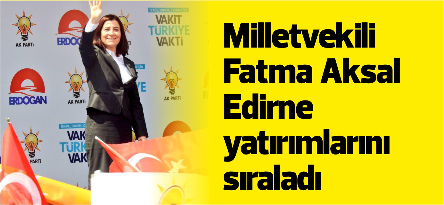 TBMM Kefek Başkanı ve Edirne Milletvekili Fatma Aksal, TBMM Genel kurulu’nun