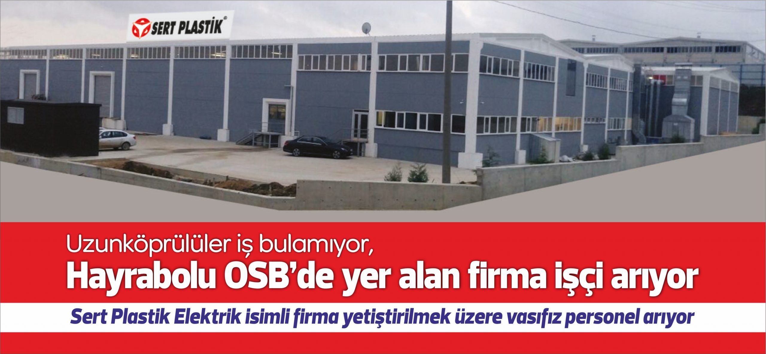 • Sert Plastik Elektrik isimli firma yetiştirilmek üzere vasıfız personel