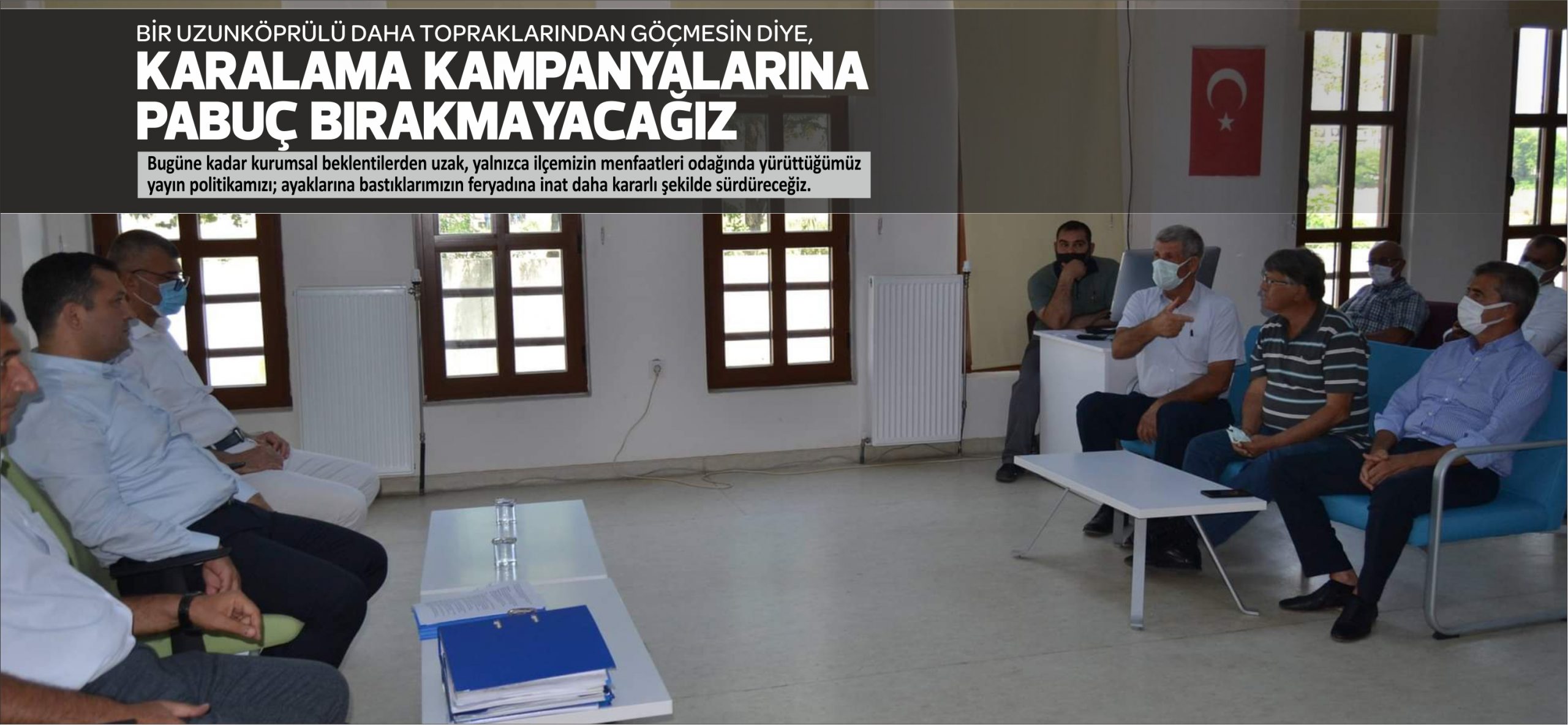 Bugüne kadar kurumsal beklentilerden uzak, yalnızca ilçemizin menfaatleri odağında yürüttüğümüz