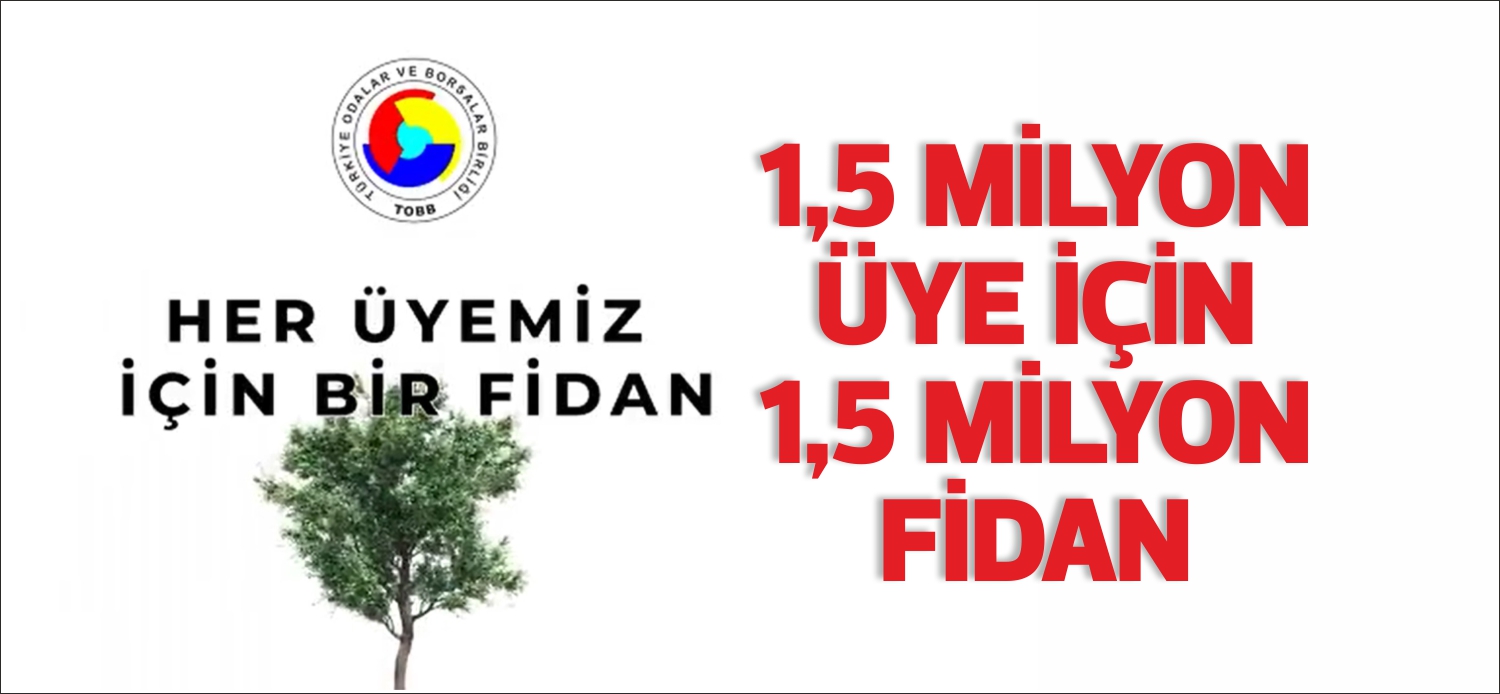 Türkiye Odalar ve Borsalar Birliği her üyesi için bir fidan