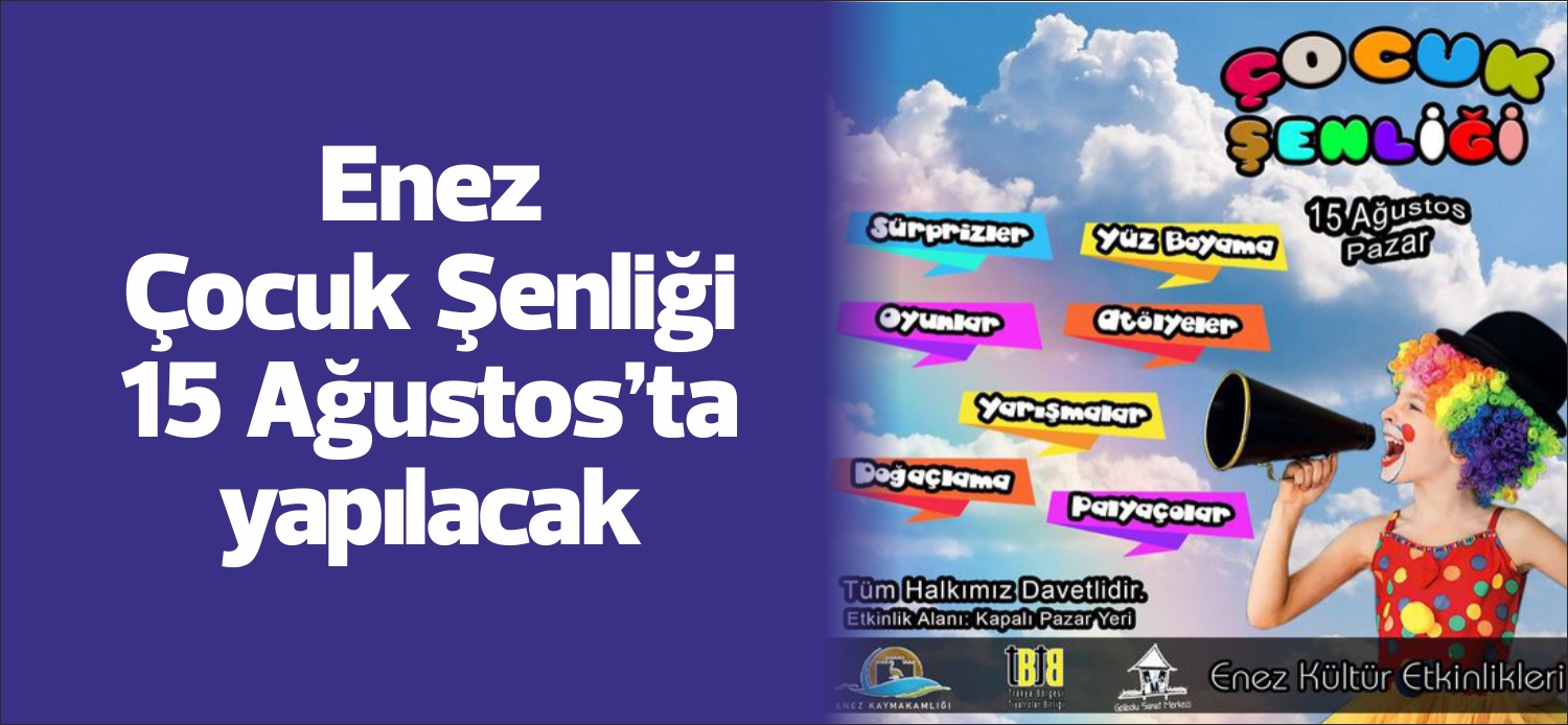 Edirne’nin Enez ilçesinde Enez Kültür Etkinlikleri Çocuk Şenliği yapılacak. Enez
