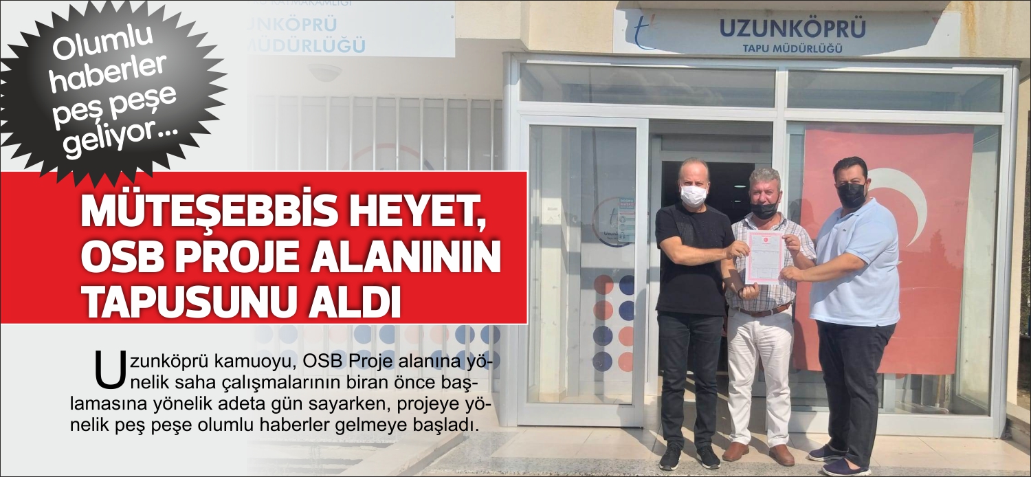 Uzunköprü kamuoyu, OSB Proje alanına yönelik saha çalışmalarının biran önce