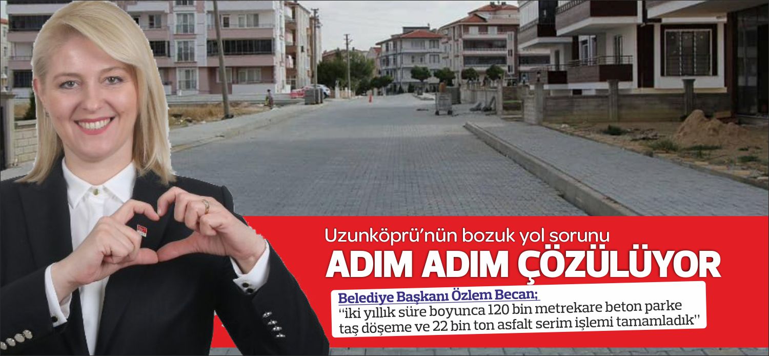 Uzunköprü Belediye Başkanı Özlem Becan; “iki yıllık süre boyunca 120