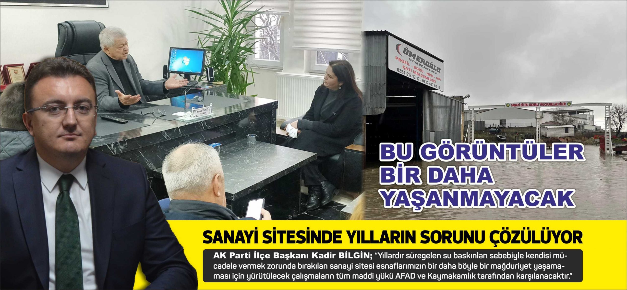 AK Parti İlçe Başkanı Kadir BİLGİN; “Yıllardır süregelen su baskınları