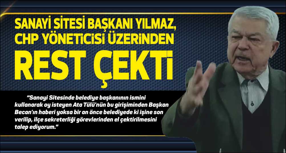 Başkan Hasan Yılmaz: “Sanayi Sitesinde belediye başkanının ismini kullanarak oy