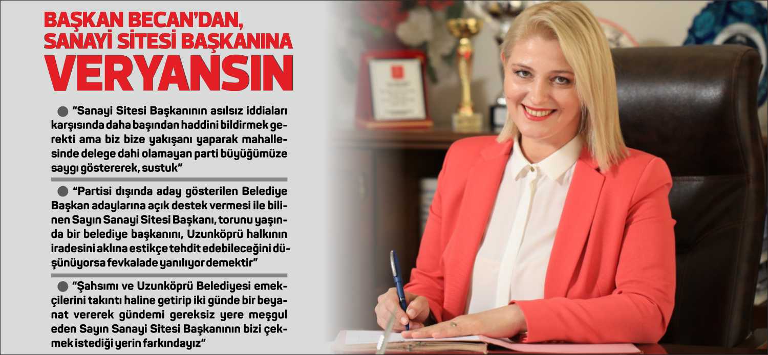 Uzunköprü Belediye Başkanı Özlem Becan; “Sanayi Sitesi Başkanının asılsız iddiaları