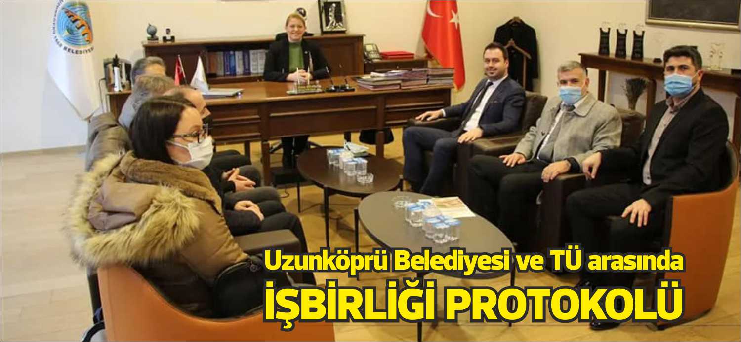 Trakya Üniversitesi ve Uzunköprü Belediyesi arasında Eğitim tatbikat ve iş