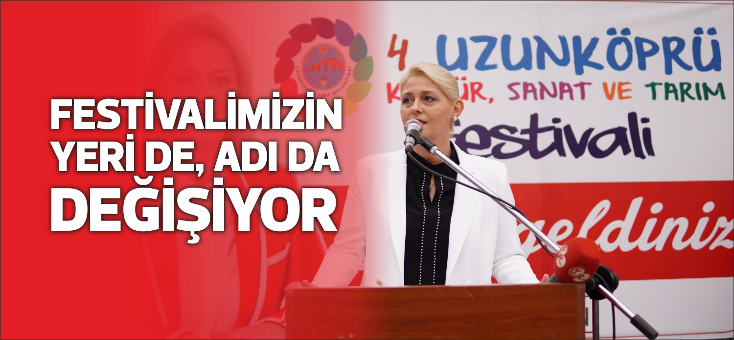 Belediye Başkanı Özlem Becan, ‘Uzunköprü Kültür, Sanat ve Tarım Festivali’nin