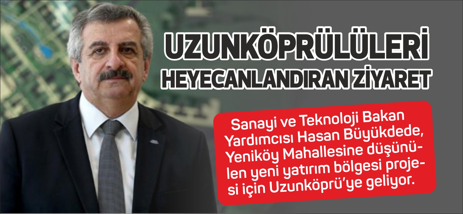 Sanayi ve Teknoloji Bakan Yardımcısı Hasan Büyükdede, Yeniköy Mahallesine düşünülen yeni
