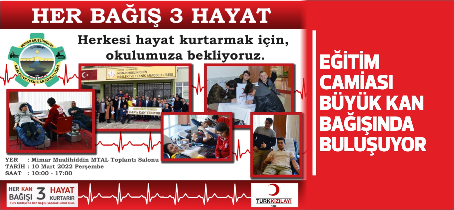Uzunköprü eğitim camiası bugün yapılacak kan bağışı kampanyasında buluşuyor. Uzunköprü