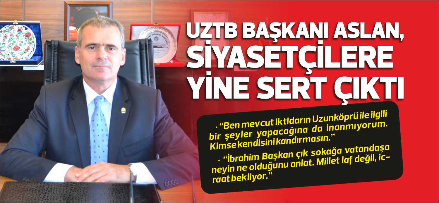“Ben mevcut iktidarın Uzunköprü ile ilgili bir şeyler yapacağına da