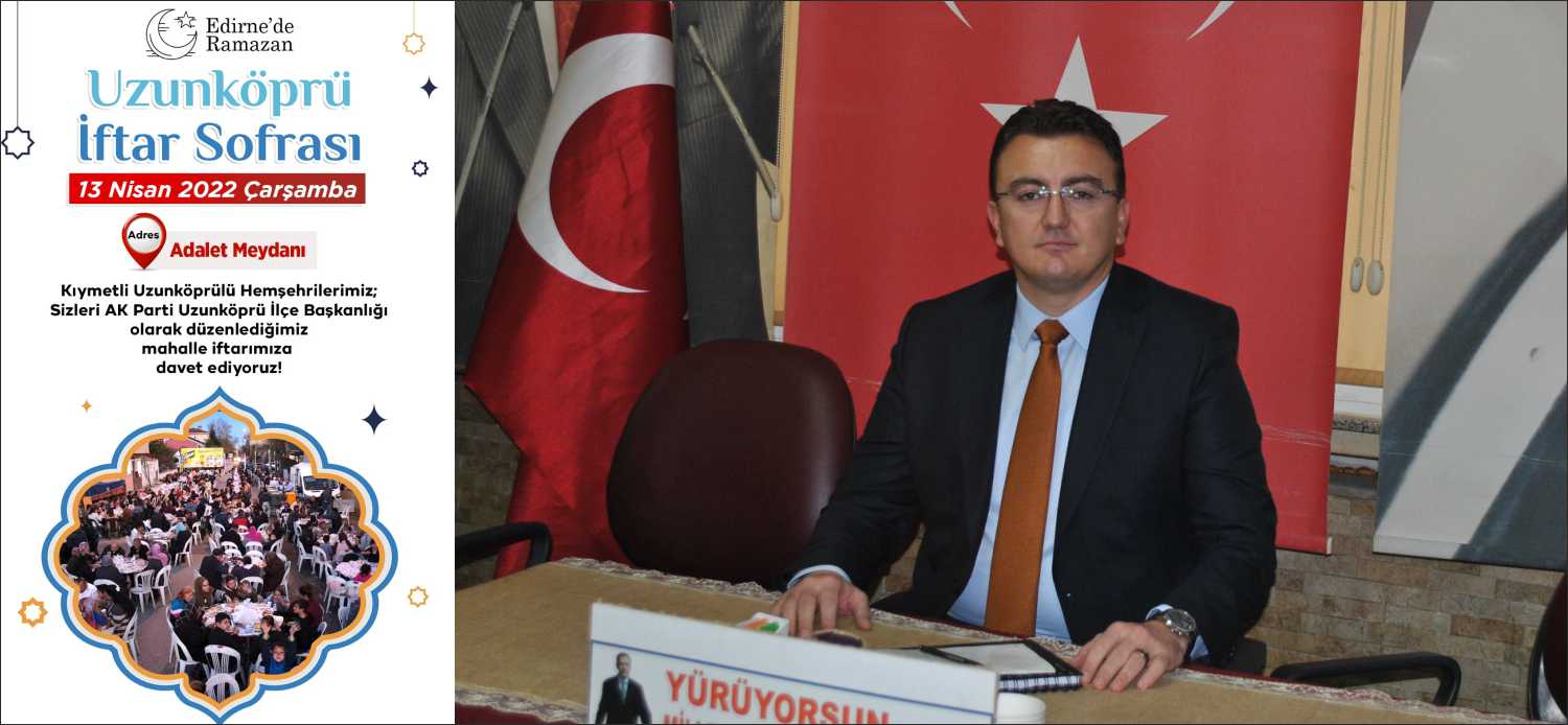 AK Parti Uzunköprü İlçe Başkanlığı tarafından, Ramazan ayı münasebetiyle düzenlenecek