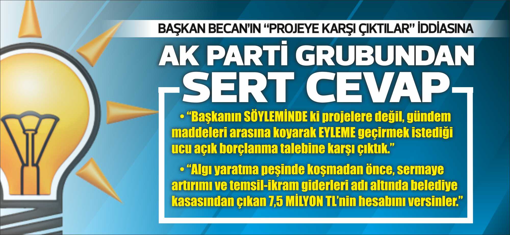 “Başkanın SÖYLEMİNDE Kİ PROJELERE değil, gündem maddeleri arasına koyarak EYLEME