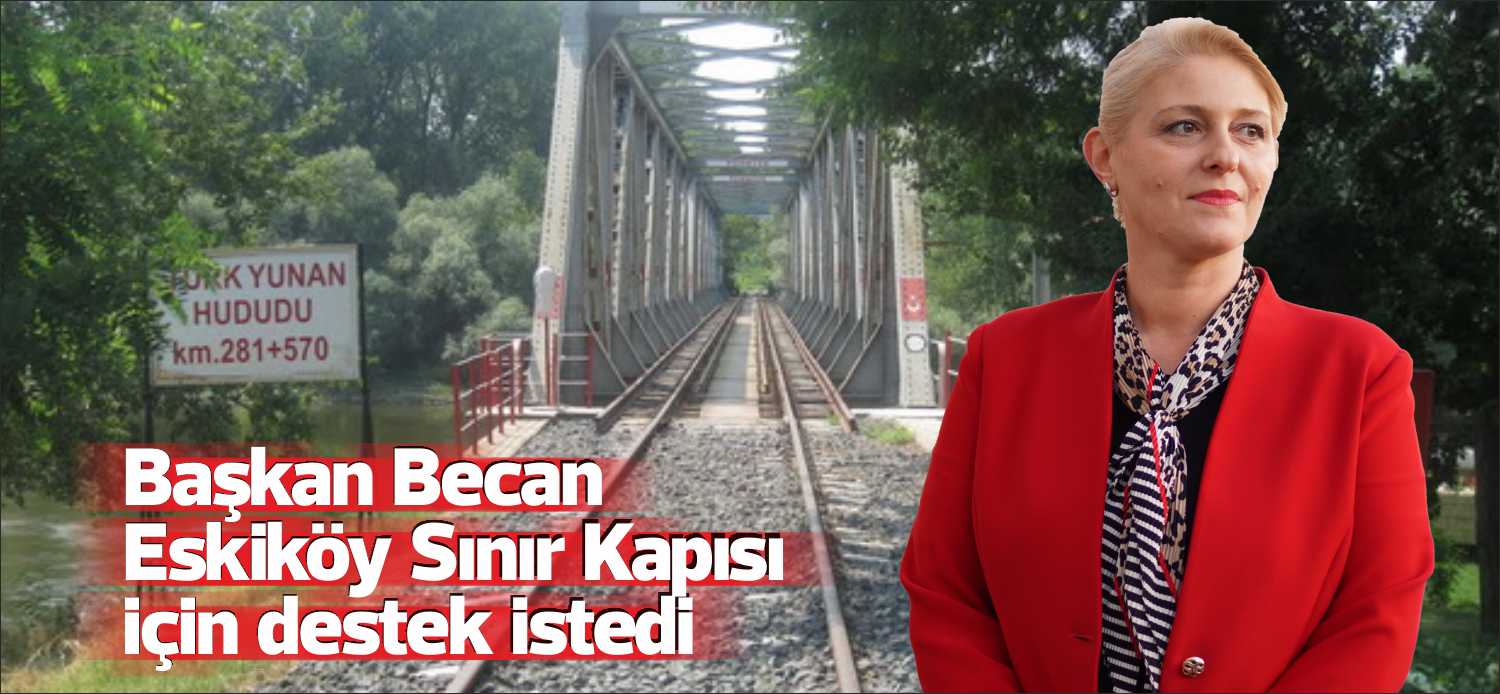 Uzunköprü’nün geçmişten bugüne kadar en büyük arzularından biri olan Eskiköy