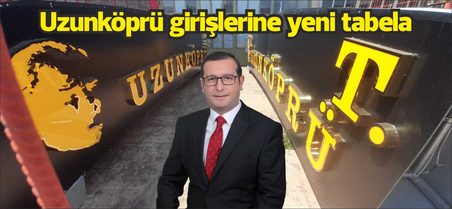 Uzunköprü Belediyesi tarafından şehrin giriş ve çıkışlarının daha güzel bir