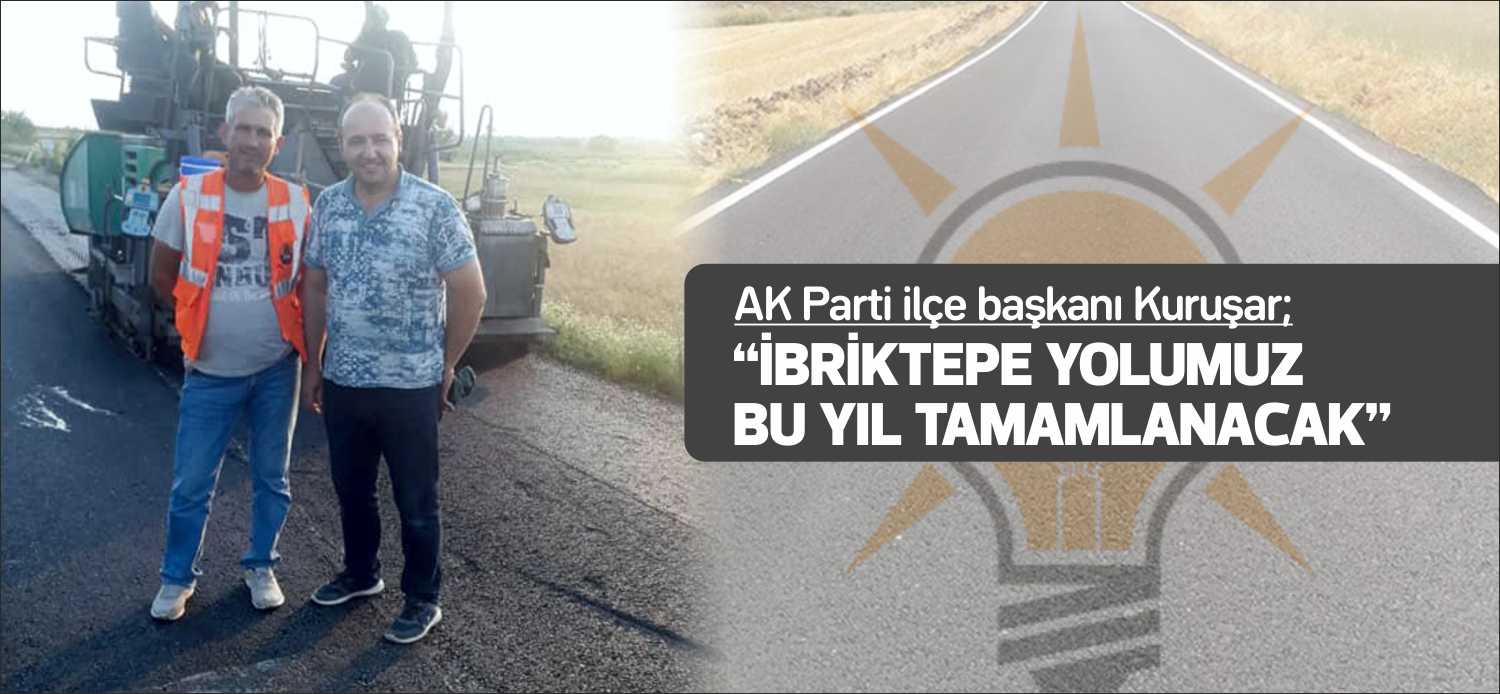 AK Parti Uzunköprü İlçe Başkanı Önder Kuruşar, ilçemizde geçtiğimiz yıl