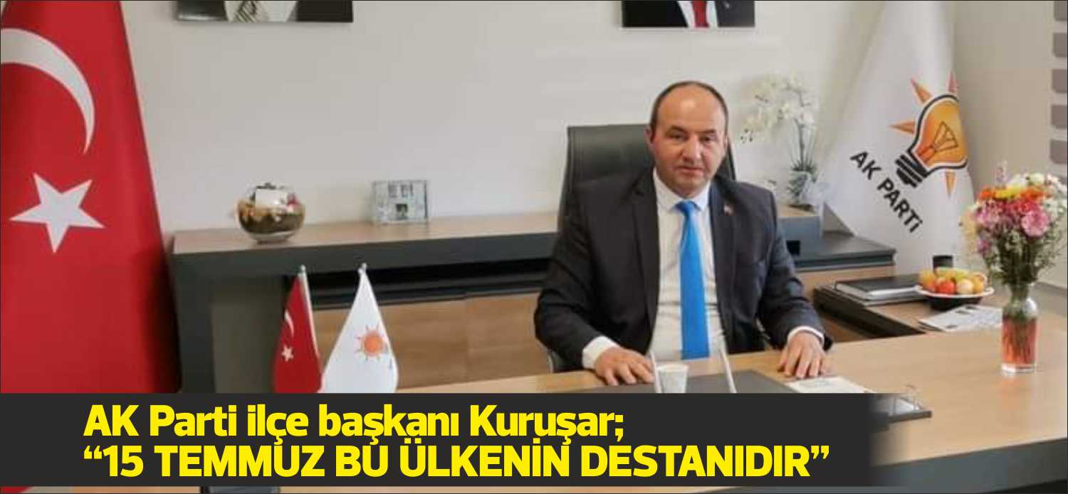 AK Parti Uzunköprü İlçe Başkanı Önder Kuruşar 15 Temmuz Demokrasi