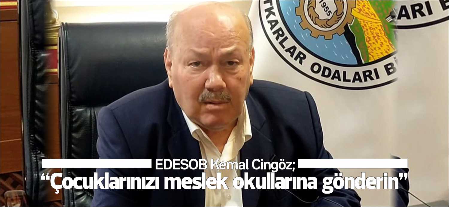 Edirne Esnaf ve Sanatkarları Odaları Birliği (EDESOB) Başkanı Kemal Cingöz,