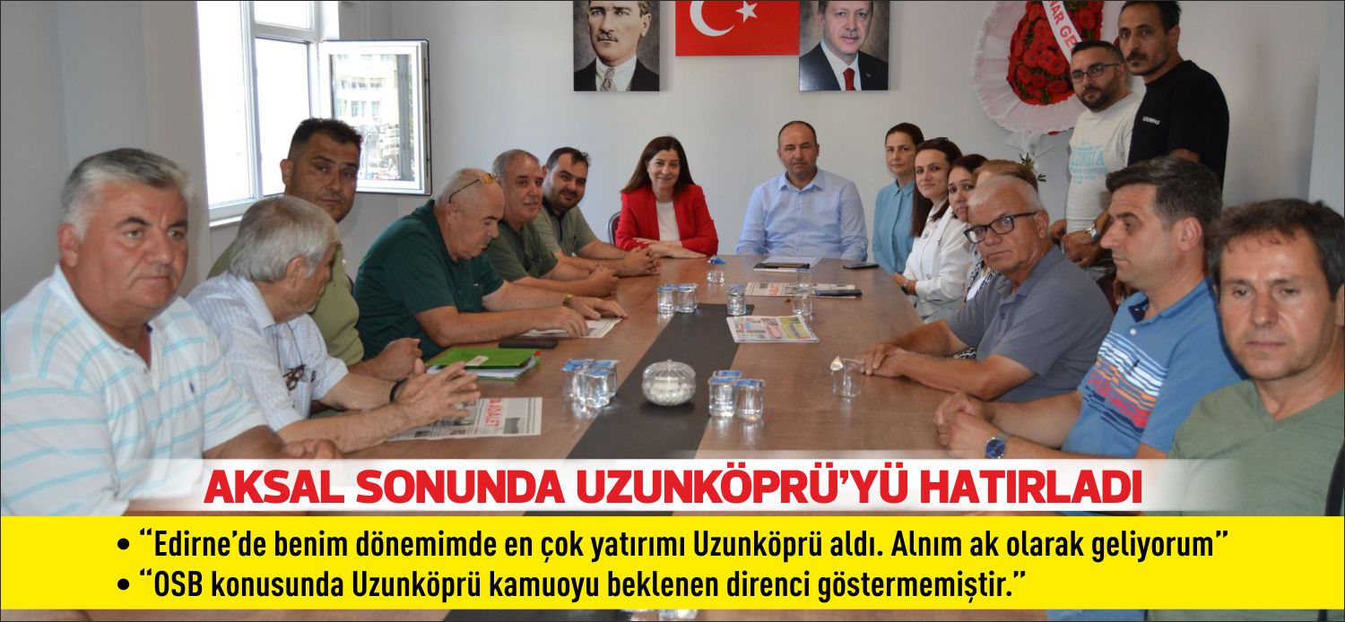 “Edirne’de benim dönemimde en çok yatırımı Uzunköprü aldı. Alnım ak