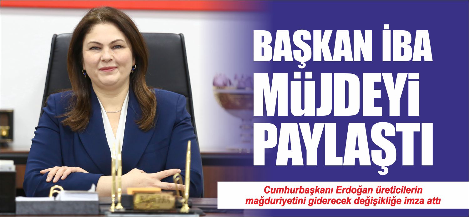 “Cumhurbaşkanı Erdoğan üreticilerin mağduriyetini giderecek değişikliğe imza attı” AK Parti