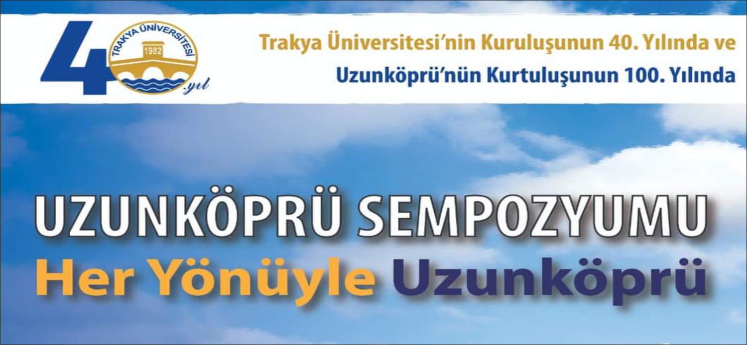 Trakya Üniversitesi’nin 40. yılında Uzunköprü’nün Kurtuluşunun 100.yılına özel Uzunköprü Paneli