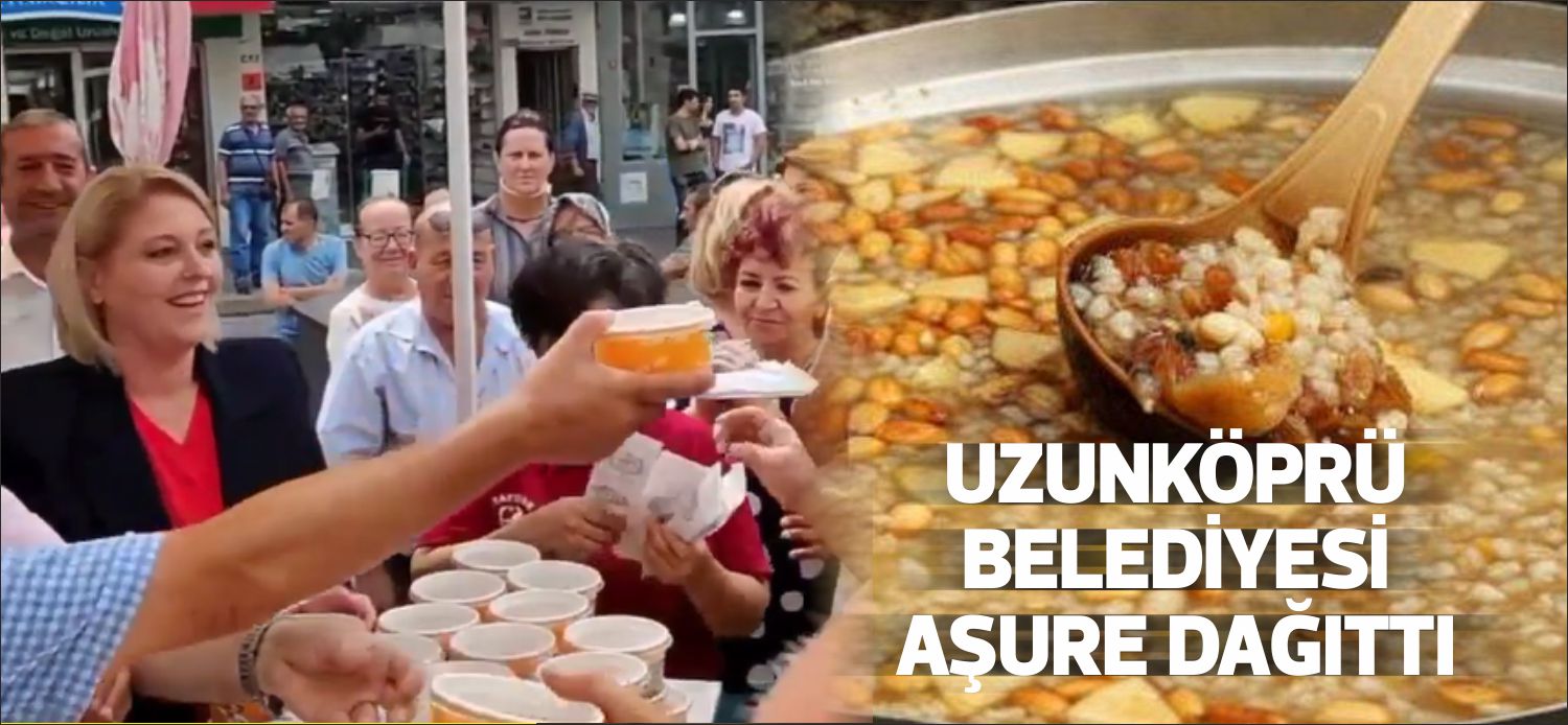 Uzunköprü Belediyesi tarafından Muharrem ayı dolayısıyla ilçemizde  aşure dağıtımı yapıldı.