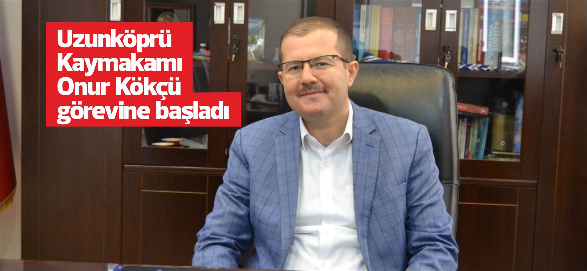 “Mülki İdare Amirleri Atama Kararnamesi” ile ilçemiz Uzunköprü’ye atanan yeni