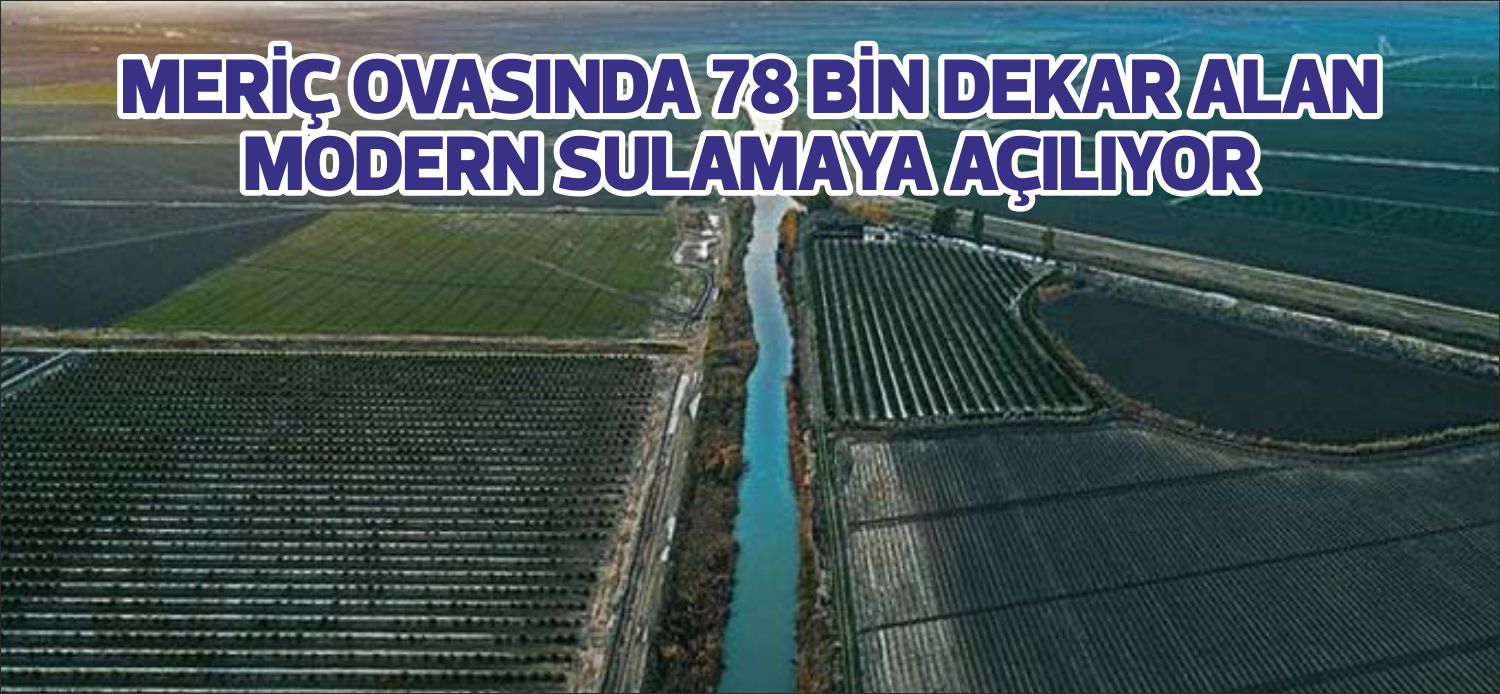 Edirne Meriç Sulamasında çalışmaların devam ettiğini belirten DSİ Genel Müdürü