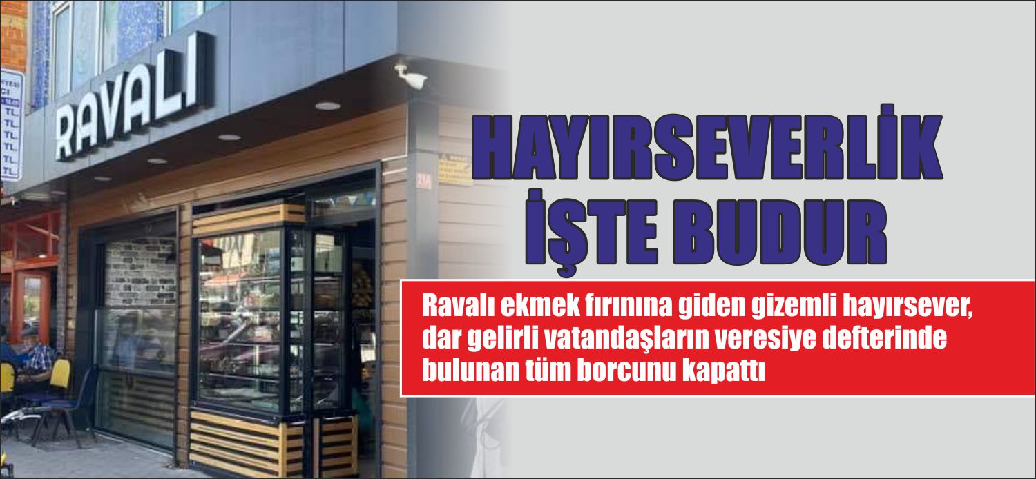 Ravalı ekmek fırınına giden gizemli hayırsever, dar gelirli vatandaşların veresiye