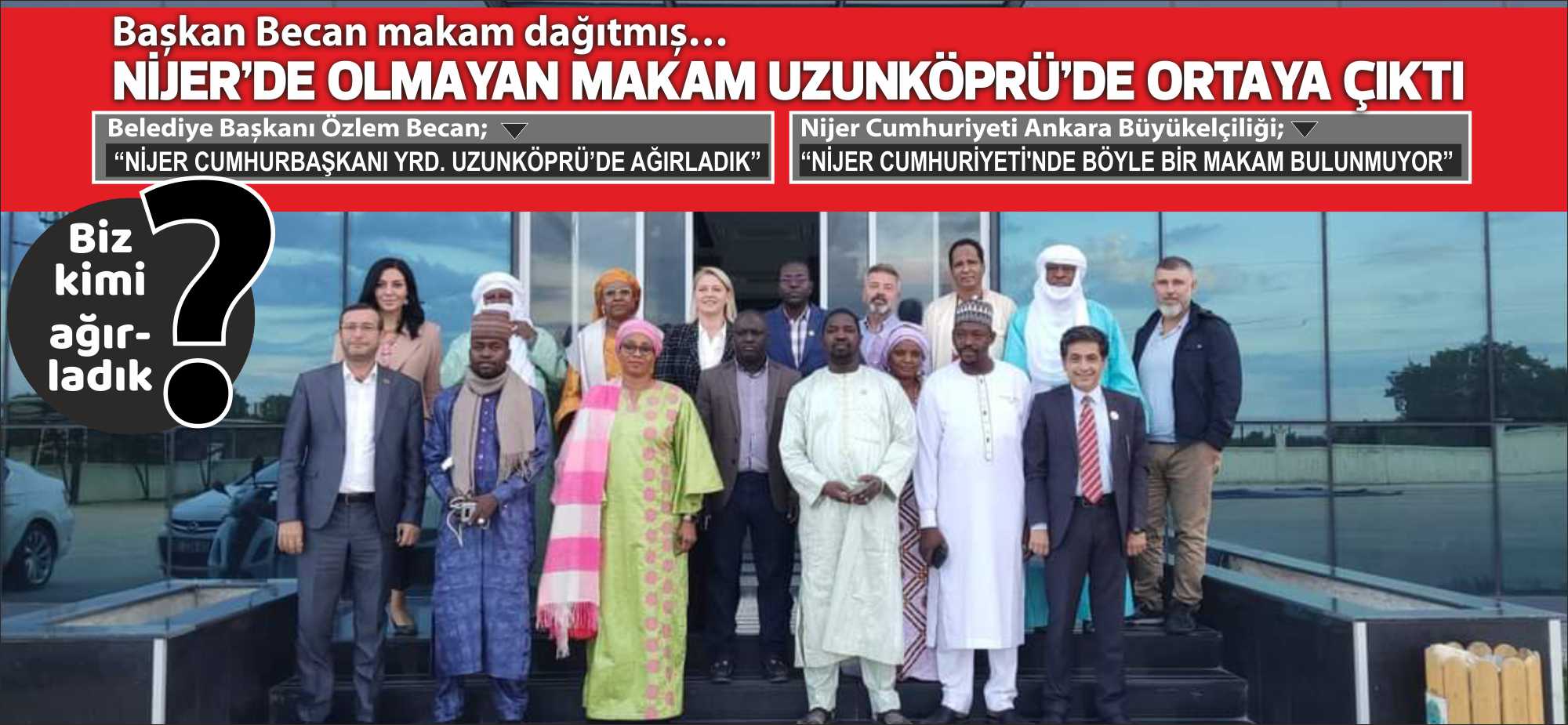 Belediye Başkanı Becan; “NİJER CUMHURBAŞKANI YRD.’NI UZUNKÖPRÜ’DE AĞIRLADIK” Nijer Ankara