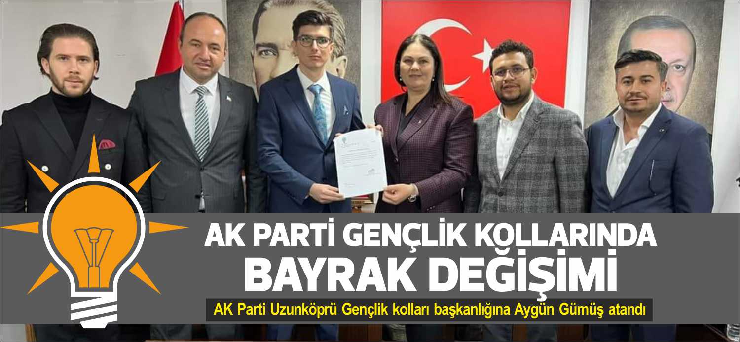 AK Parti Uzunköprü Gençlik kolları başkanlığına Aygün Gümüş atandı. AK