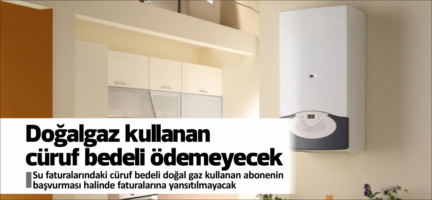 Su faturalarındaki cüruf bedeli doğal gaz kullanan abonenin başvurması halinde