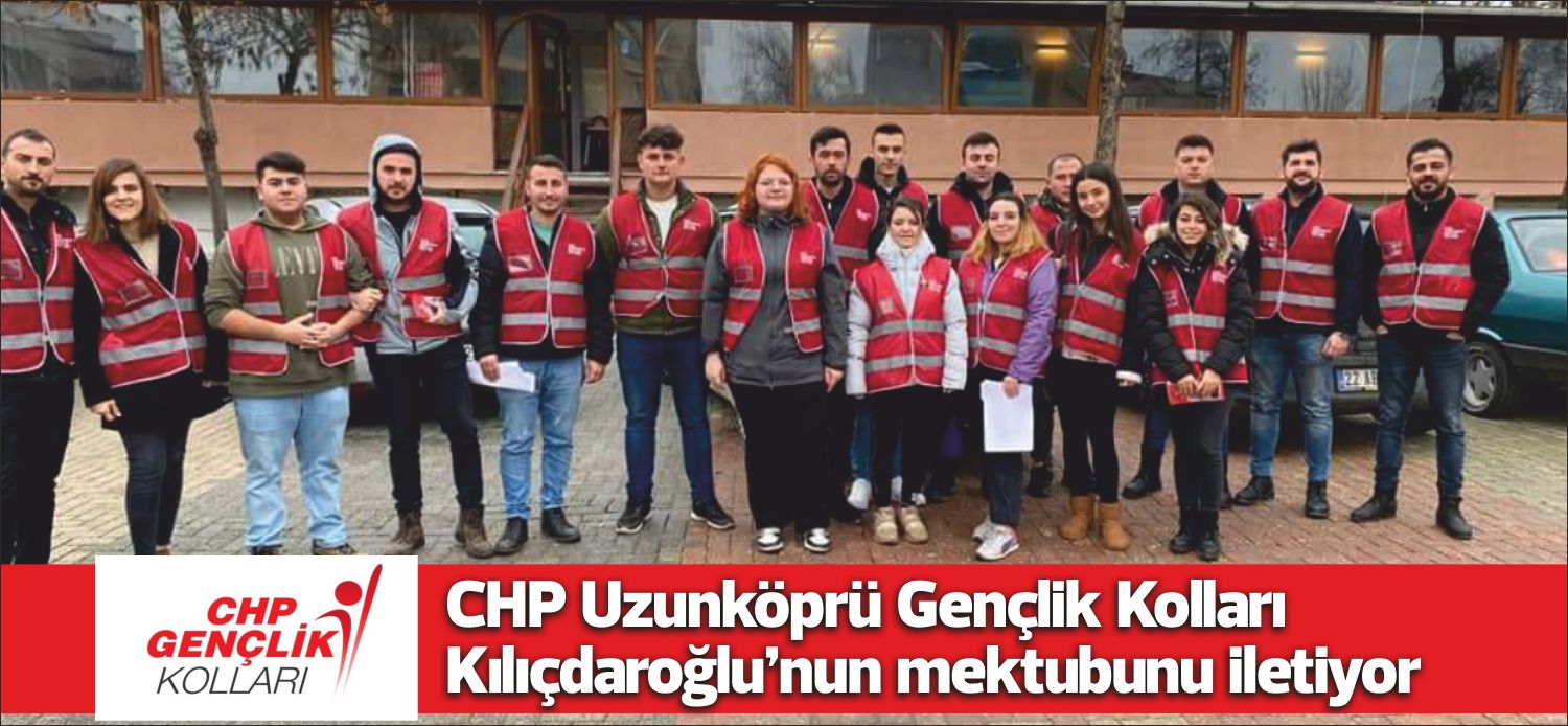 CHP Uzunköprü Gençlik Kolları Başkanı Armağan Küçün’ün başkanlığındaki gençler CHP