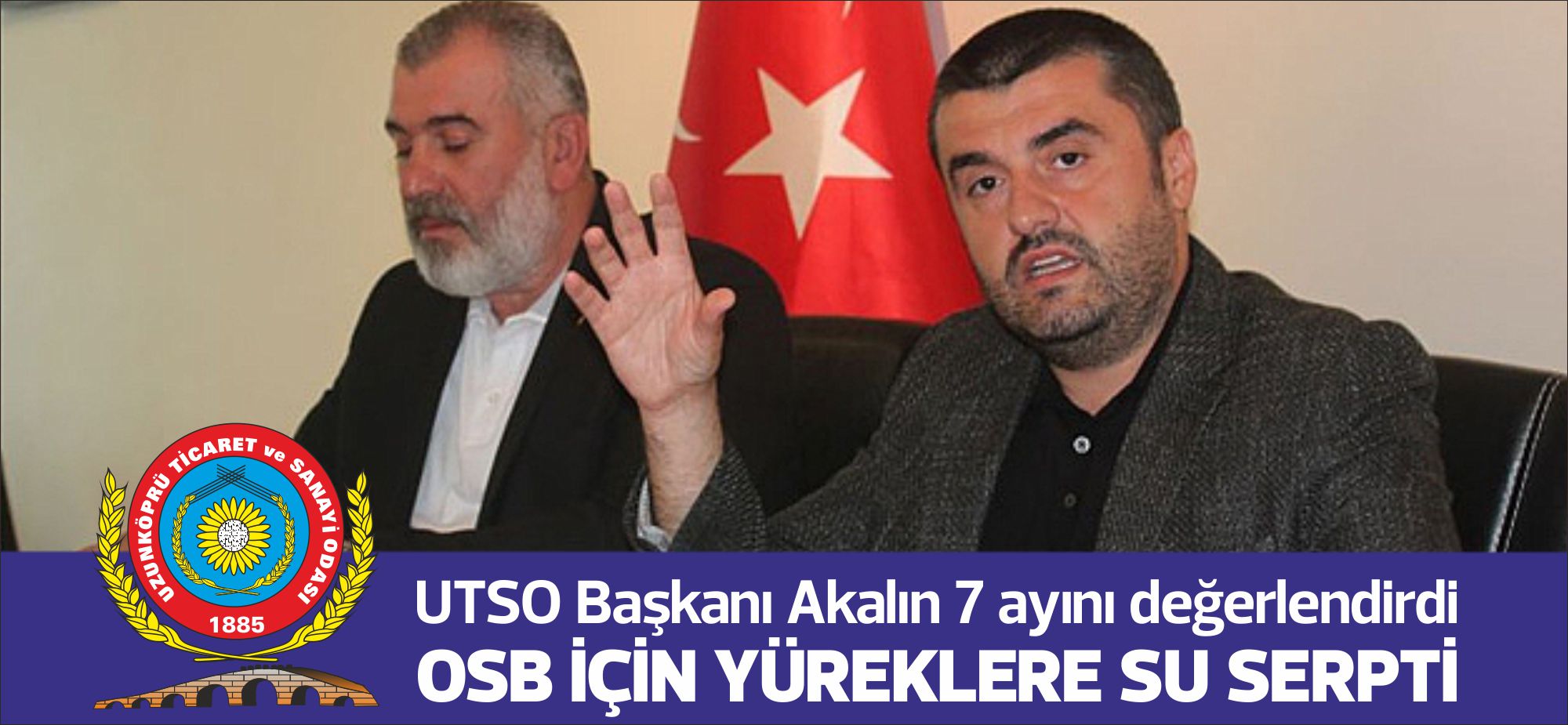 Uzunköprü Ticaret ve Sanayi Odası Yönetim Kurulu Başkanı İsmail AKALIN