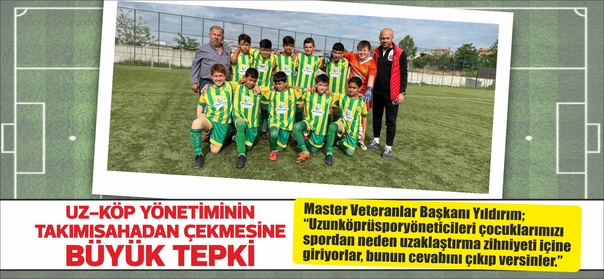 Uzunköprü Master Veteranları Derneği Başkanı Yıldırım; “Uzunköprüspor yöneticileri çocuklarımızı spordan