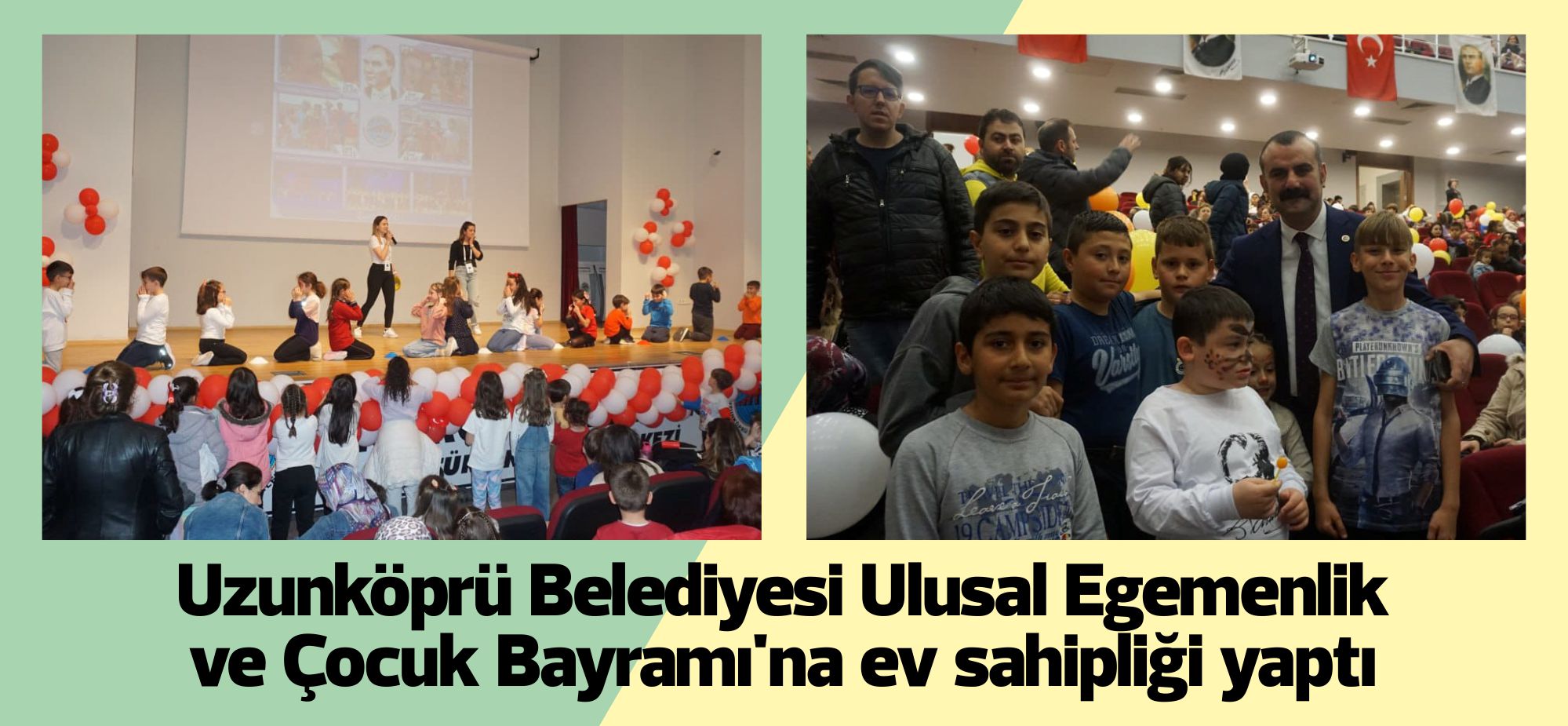 Uzunköprü Belediyesinin düzenlediği 23 Nisan Çocuk Şenliği’nde çocuklarımız Atatürk Kültür