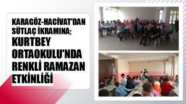 Kurtbey Ortaokulu’nda, Ramazan Ayı İyilik Haftası kapsamında düzenlenen özel bir